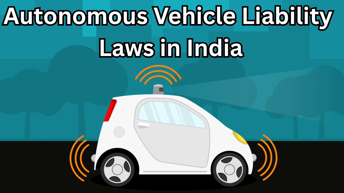 Autonomous Vehicle Liability Laws in India – 2025 Legal Update