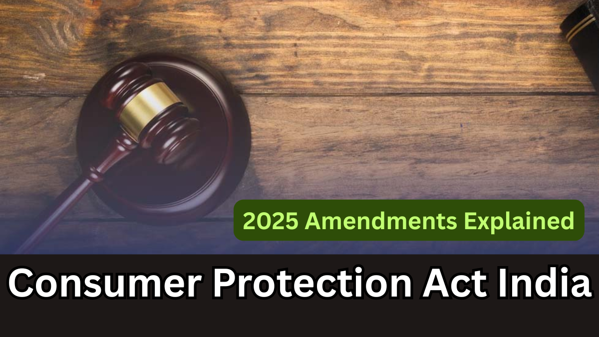 Consumer Protection Act India – 2025 Amendments Explained