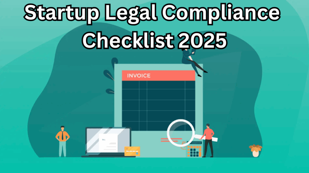 Startup Legal Compliance Checklist 2025 – What Founders Must Know