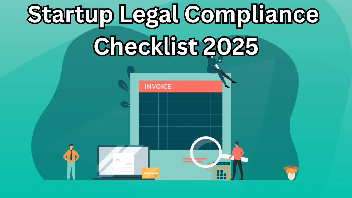 Startup Legal Compliance Checklist 2025 – What Founders Must Know