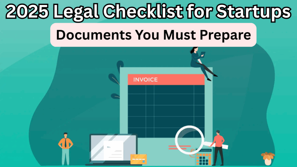 2025 Legal Checklist for Startups – Documents You Must Prepare