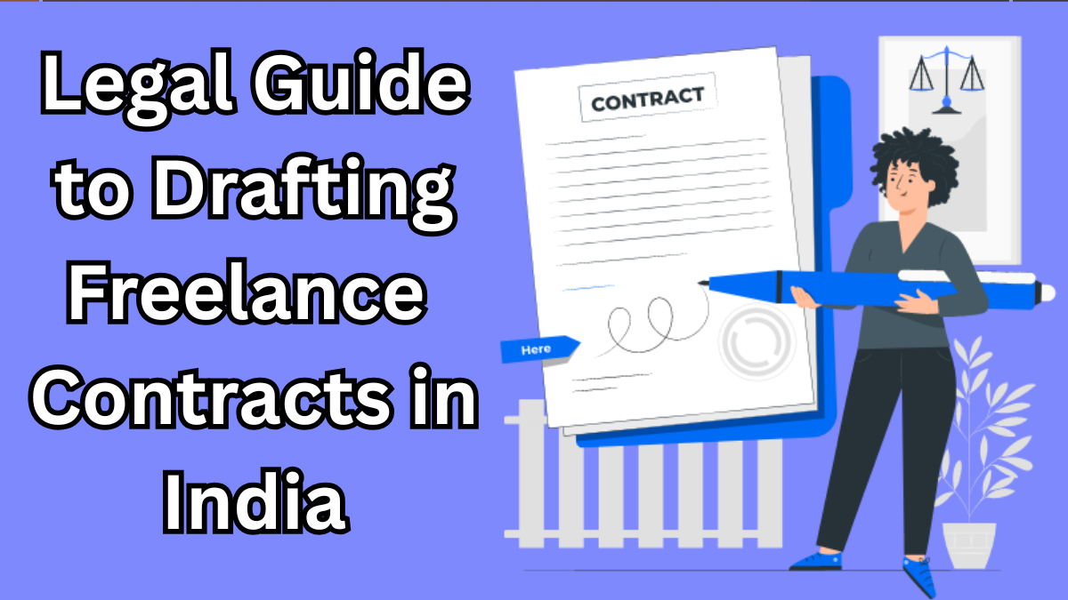 Legal Guide to Drafting Freelance Contracts in India – 2025 Edition