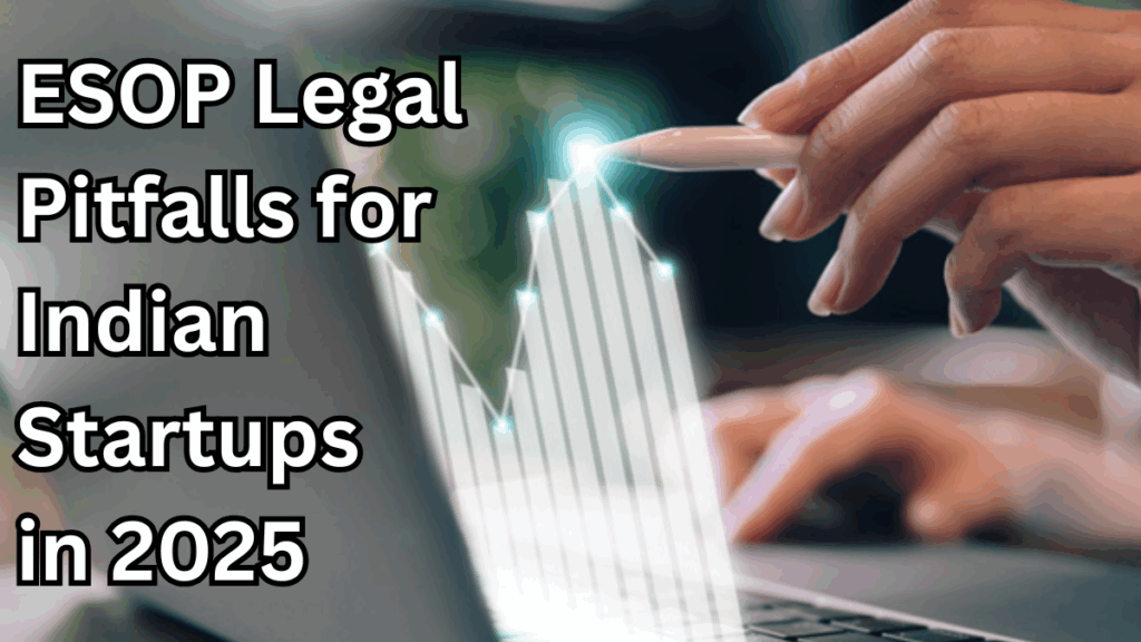ESOP Legal Pitfalls for Indian Startups in 2025