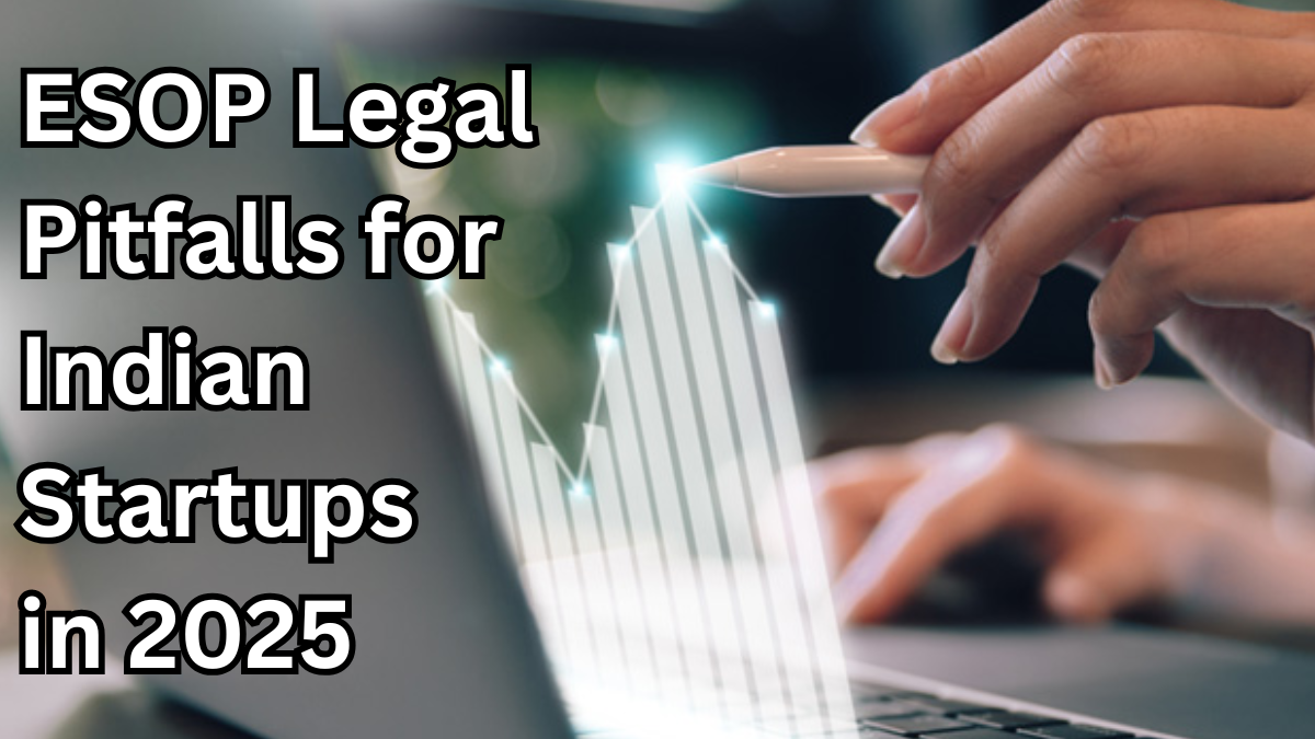 ESOP Legal Pitfalls for Indian Startups in 2025
