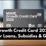 MSME Growth Credit Card 2025 – One Card for Loans, Subsidies & GST Help
