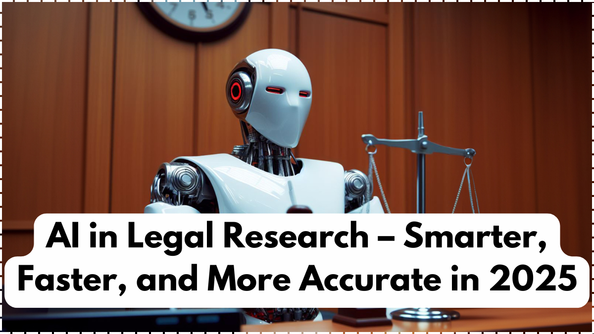 AI in Legal Research – Smarter, Faster, and More Accurate in 2025