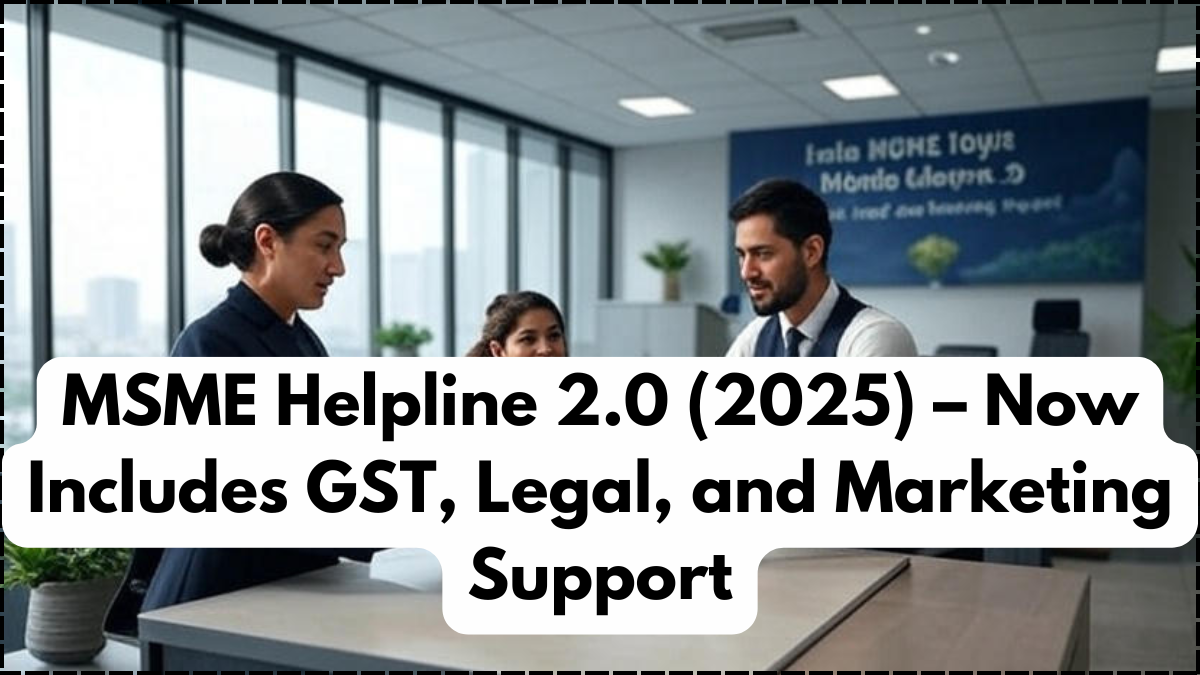 MSME Helpline 2.0 (2025) – Now Includes GST, Legal, and Marketing Support