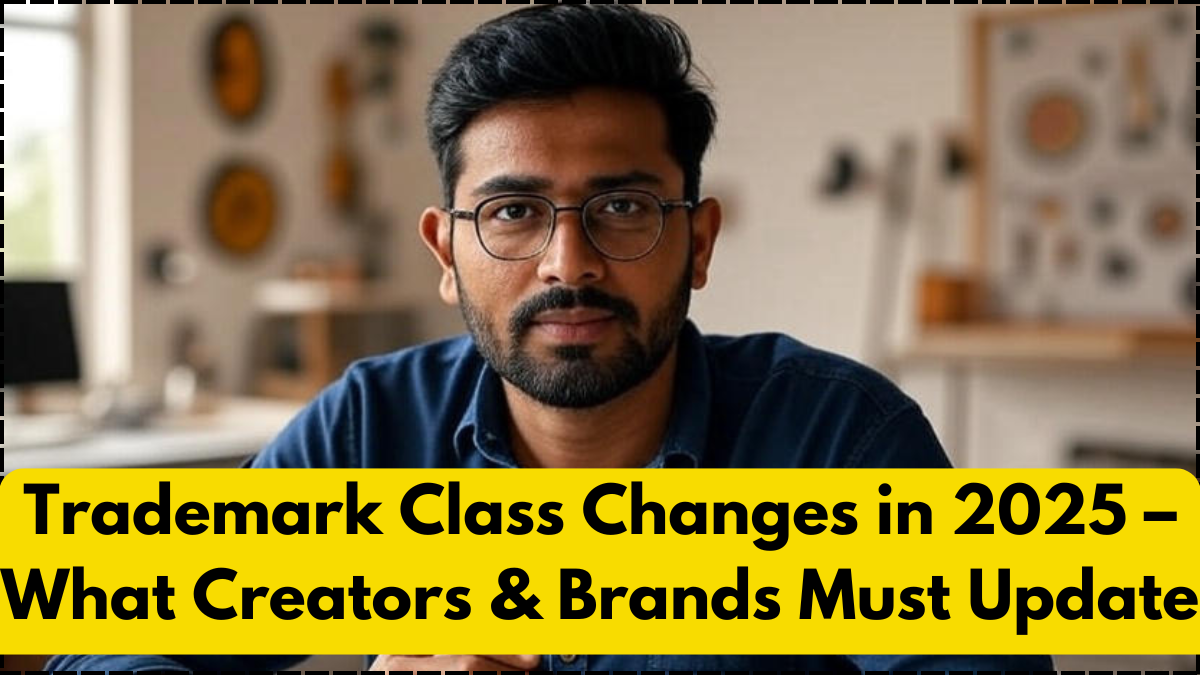 Trademark Class Changes in 2025 – What Creators & Brands Must Update