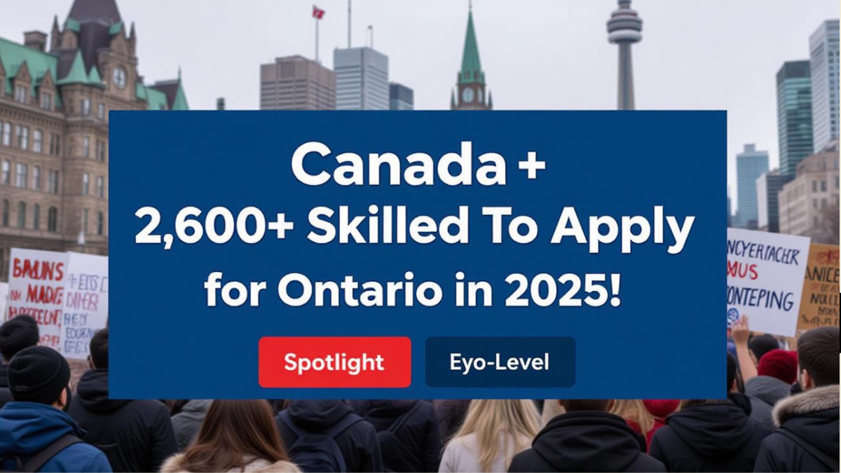 Canada Invites 2,600+ Skilled Workers to Apply for PR via Ontario in 2025