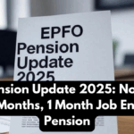 EPFO Pension Update 2025: No Need to Work 6 Months, 1 Month Job Enough for Pension