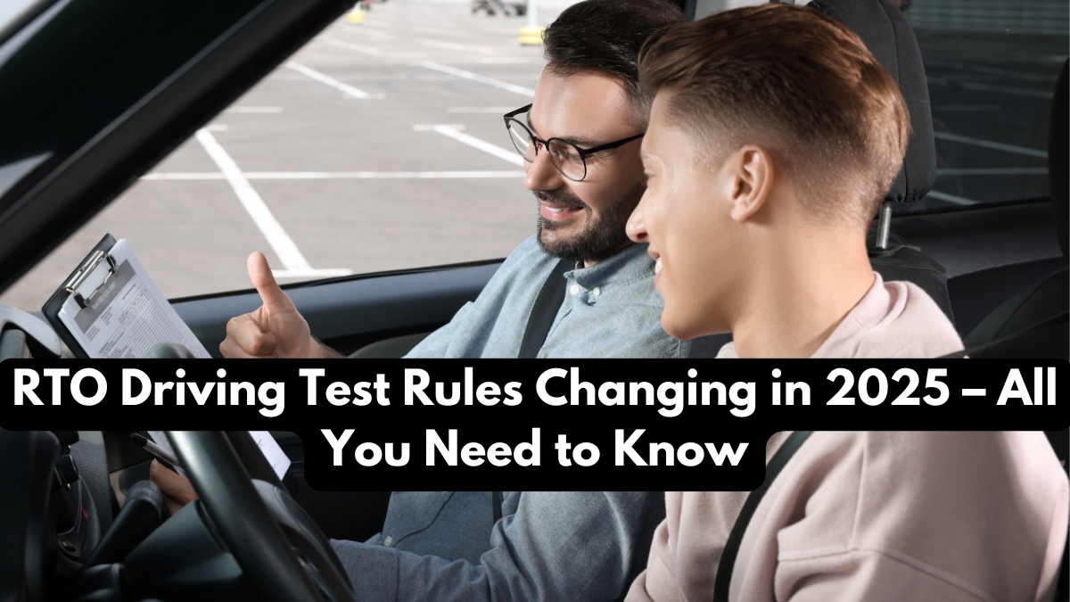 RTO Driving Test Rules Changing in 2025 – All You Need to Know
