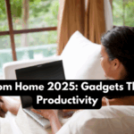 Work From Home 2025: Gadgets That Boost Productivity
