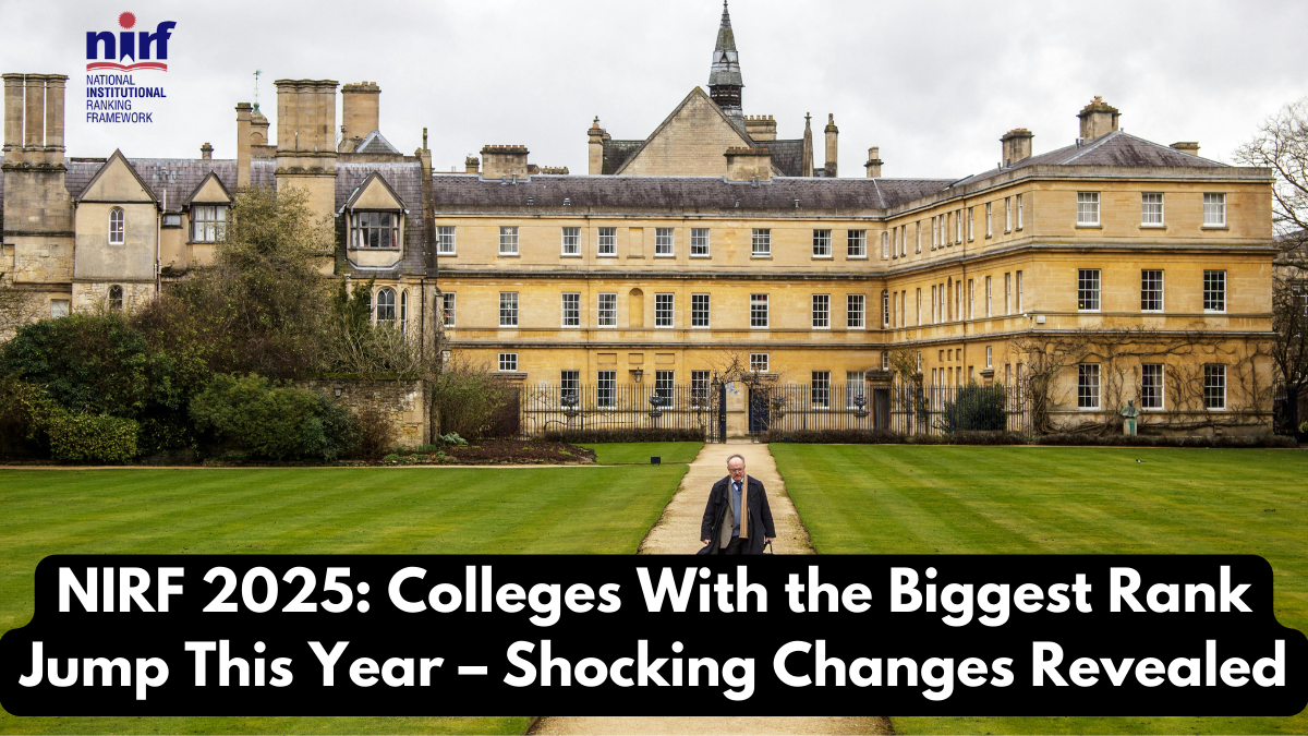 NIRF 2025: Colleges With the Biggest Rank Jump This Year – Shocking Changes Revealed