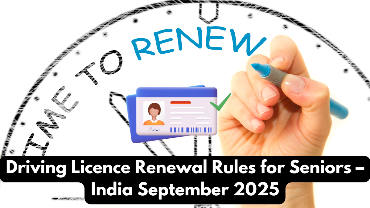 Driving Licence Renewal Rules for Seniors – India September 2025