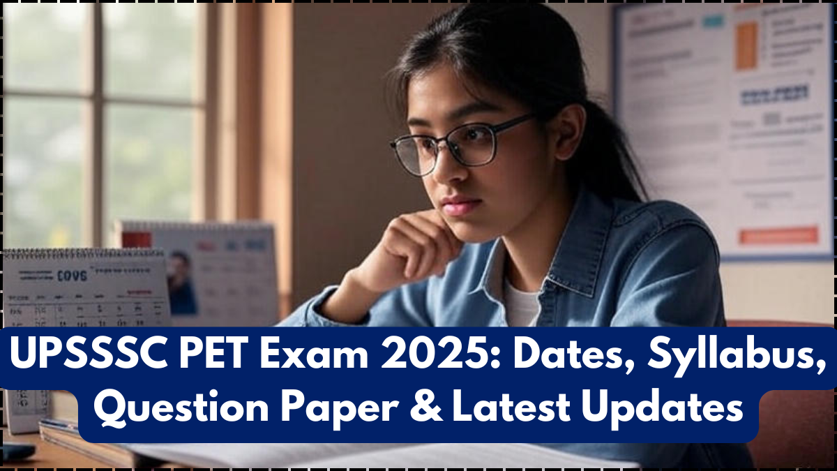 UPSSSC PET Exam 2025: Dates, Syllabus, Question Paper & Latest Updates