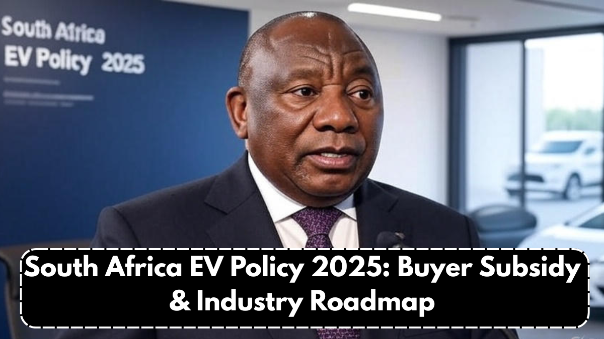 South Africa EV Policy 2025: Buyer Subsidy & Industry Roadmap