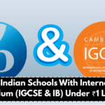 Top 10 Indian Schools With International Curriculum (IGCSE & IB) Under ₹1 Lakh Fee