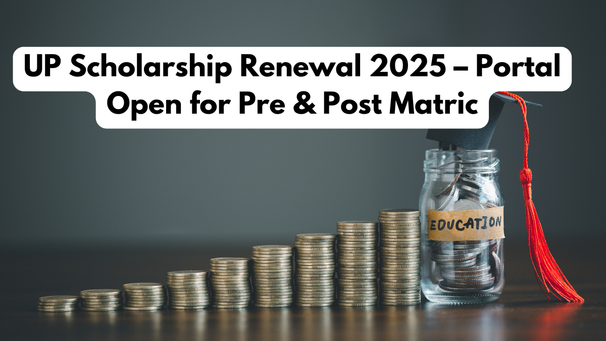 UP Scholarship Renewal 2025 – Portal Open for Pre & Post Matric
