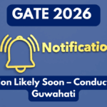 GATE 2026 Notification Likely Soon – Conducted by IIT Guwahati
