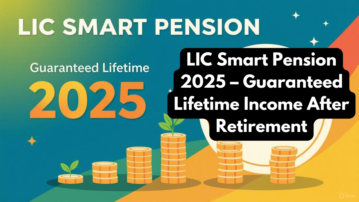 LIC Smart Pension 2025 – Guaranteed Lifetime Income After Retirement
