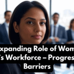 The Expanding Role of Women in India’s Workforce – Progress and Barriers