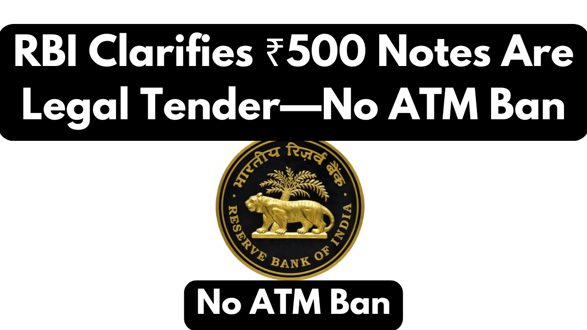 RBI Clarifies ₹500 Notes Are Legal Tender—No ATM Ban